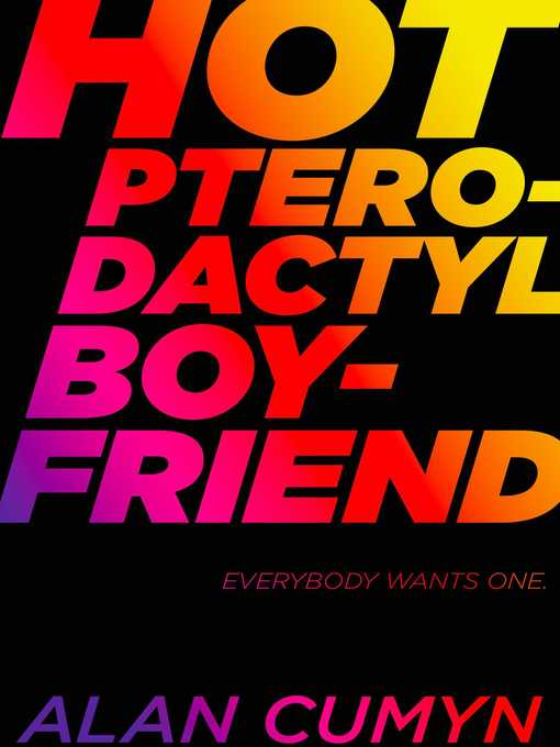 Title details for Hot Pterodactyl Boyfriend by Alan Cumyn - Wait list